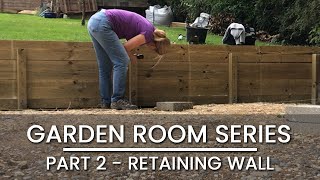 Part 2– GARDEN ROOM BUILD –Retaining Wall and Final Site Prep | OFFICE | GYM | TV ROOM | CABIN