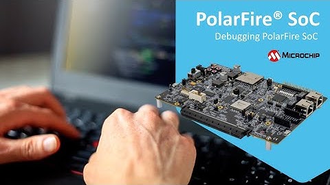 Debugging PolarFire® SoC - Smart Debug
