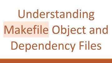 Understanding Makefile Object and Dependency Files