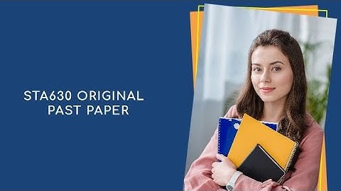 STA630 Past Paper Solved  ( part 4) Education Information Expert