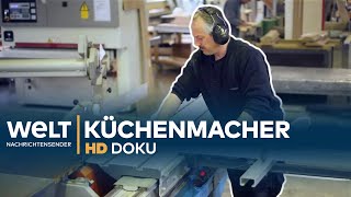 Die Küchenmacher - von Maßarbeit bis Massenware | HD Doku