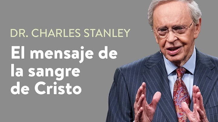 El mensaje de la sangre de Cristo – Dr. Charles Stanley