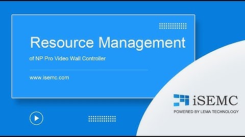 Resource Management of NP Pro Video Wall Controller at isemc.com