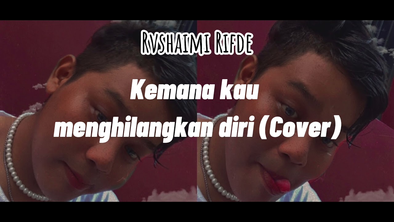 Apit Kemana Kau Menghilangkan Diri Cover Youtube