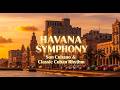 Havana Symphony 🇨🇺 | Son Cubano & Classic Cuban Rhythm Live