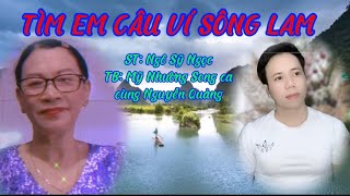 Ca khúc: TÌM EM CÂU VÍ SÔNG LAM, ST: Ngô Sỹ Ngọc, @nhuongnguyenthi4376