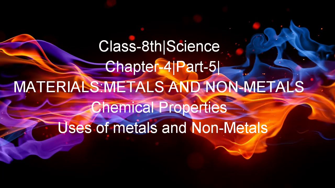 Class-8th|Science  Chapter-4|Part-5| MATERIALS:METALS AND NON-METALS  Chemical Properties  Uses