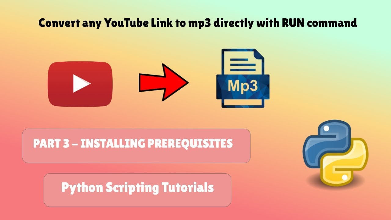 YT link to MP3 (Installing prerequisites) #3 | Python Scripting - YouTube