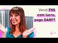 Quando devo pagar DARF de Fundos de Investimentos Imobiliários? | Tributação na Bolsa de Valores