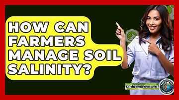 How Can Farmers Manage Soil Salinity? - Earth Science Answers