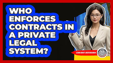 Who Enforces Contracts In A Private Legal System?