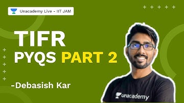 TIFR PYQs Part 2 | IIT JAM 2022 | Debasish Kar | Unacademy Live IIT JAM