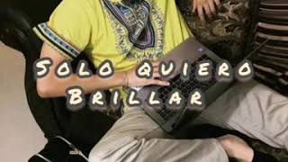 Aldo Trujillo - Solo Quiero Brillar