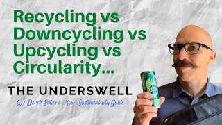 Recycled, Upcycled, Downcycled, Circular - What's the Difference