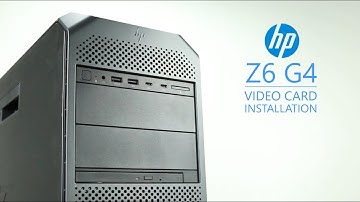 HP Z6 G4 Video Card Installation