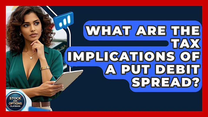 What Are The Tax Implications Of A Put Debit Spread? - Stock and Options Playbook