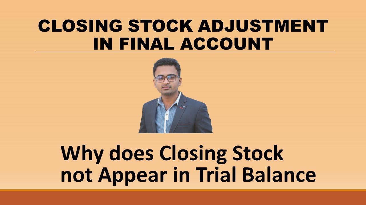 Why Closing Stock Is Not Appeared In Trial Balance Important Concept Why Closing Stock Is Not Appeared In Trial Balance Important Concept