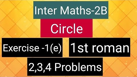 Inter Maths-2B - Circle - Exercise -1(e)-  1st roman - 2,3,4 Problems