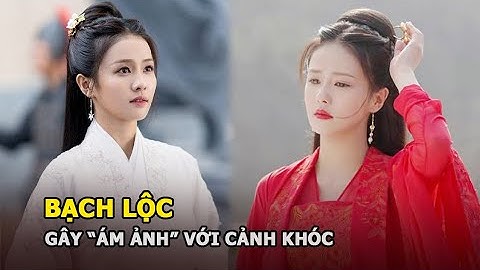 Bạch Lộc gây “ám ảnh” với cảnh khóc trong Châu Sinh Như Cố nhưng vẫn thua mỹ nhân này