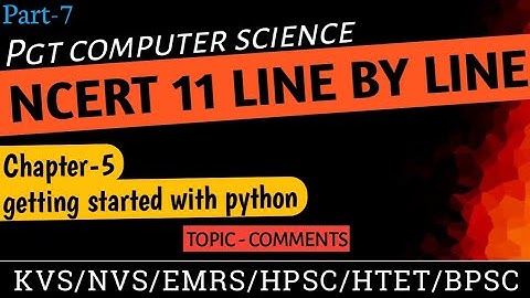 PGT - COMPUTER SCIENCE || NCERT 11th CS || Getting started with python  #comments