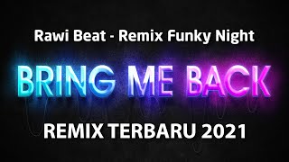 RAWI BEAT - BRING ME BACK - REMIX FUNKY NIGHT