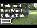 Reclaimed Barn Wood & Slate Table Reclaimed Barn Wood & Slate Table