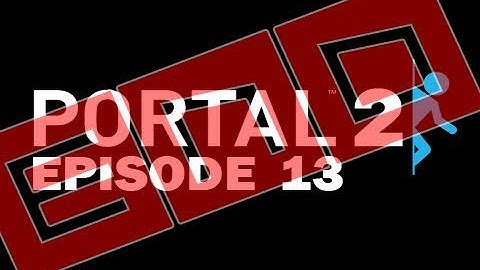 Portal 2 Playthrough Part 13: Finale!