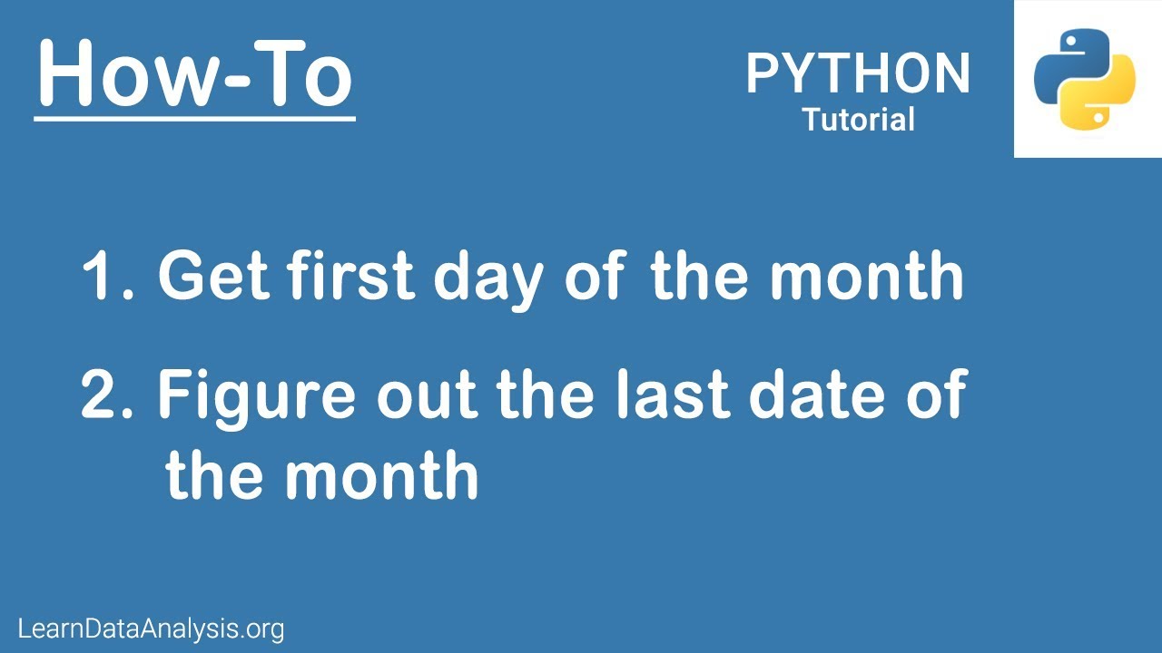 Python Tutorial | Find The First Weekday And Last Day Of A Month