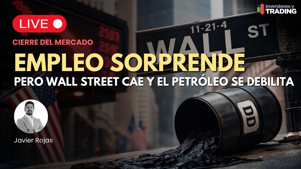 Empleo sorprende, pero Wall Street cae y el petróleo se debilita ...