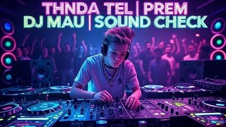 Prem DJ mau Thanda Tel Demo sound check 🔉✅