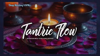 Deep 432Hz Tantric Flow #healing #relaxing #music #love #instrumental #meditationmusic #romance