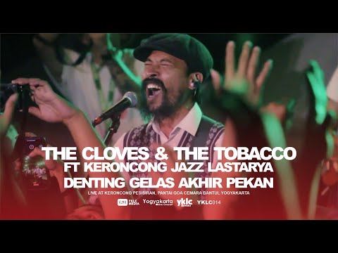 The Cloves And The Tobacco Ft Keroncong Jazz Lastarya Denting Gelas Akhir Pekan The Cloves And The Tobacco Ft Keroncong Jazz Lastarya Denting Gelas Akhir Pekan