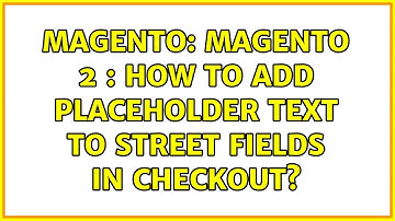 Magento: Magento 2 : How to add placeholder text to street fields in checkout?