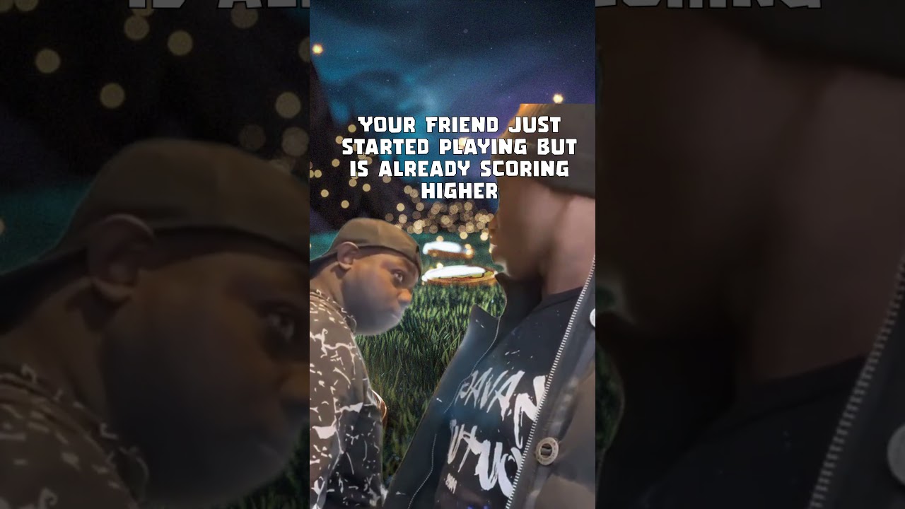 POV: Your friend just started playing but is already scoring higher  