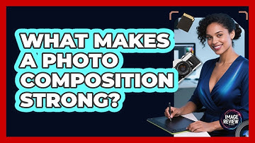What Makes A Photo Composition Strong?