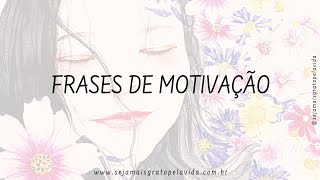 Frases de Motivação | Seja mais grato pela vida