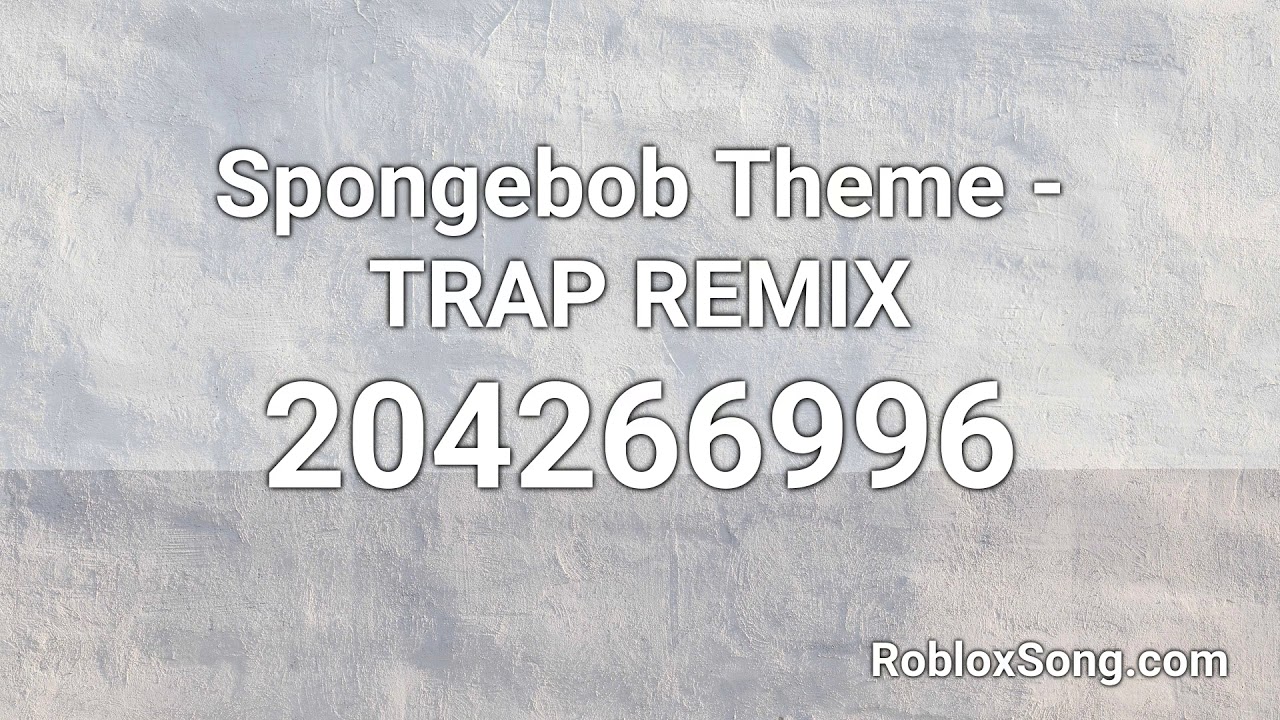 Spongebob Theme Trap Remix Roblox Id Roblox Music Code Youtube - spongebob feeling myself roblox id