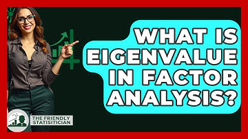What Is Eigenvalue In Factor Analysis? - The Friendly Statistician