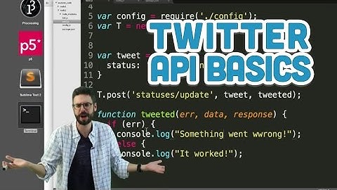 15.4: Twitter API Basics - Twitter Bot Tutorial