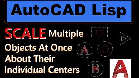 AutoCAD Lisp - Scale Multiple Objects at Once Without Moving — Free LISP Inside