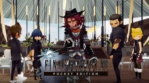 Final Fantasy XV: Pocket Edition HD - Walkthrough [Part 06] FULL GAME [HD PS 4] - No Commentary