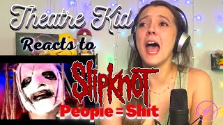 Theatre Kid Reacts to Slipknot: People= Shit