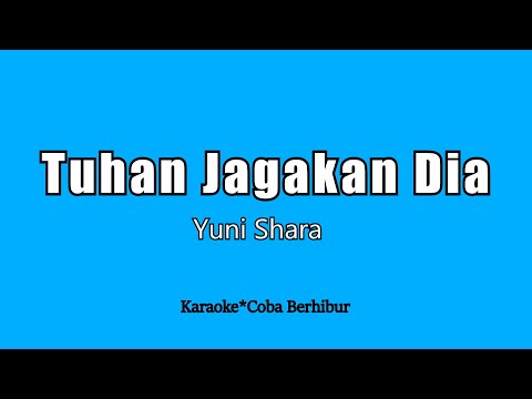 YUNI SHARA - TUHAN JAGAKAN DIA (Karaoke Tanpa Vocal)