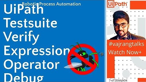 UiPath #uipath TestSuite | Verify Expression with Operator Debug  #vajrangtalks|#uipath