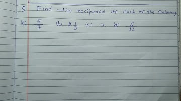 Find the Reciprocal of each of the following