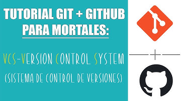 Version Control System / Sistema de Control de Versiones - Tutorial Git y GitHub para mortales #2