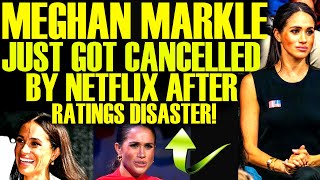 MEGHAN MARKLE FREAKS OUT AFTER GETTING CANCELLED BY NETFLIX AFTER SHOW IS A RATINGS DISASTER!