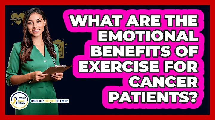 What Are The Emotional Benefits Of Exercise For Cancer Patients?