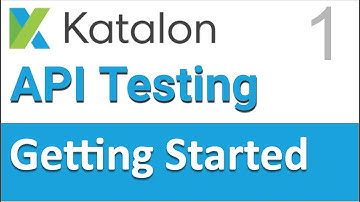 Katalon Studio API Testing 1 | Introduction and Getting Started