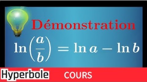 Fonction logarithme népérien : Comment démontrer que ln(a/b)=ln(a)-ln(b)